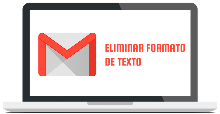 como eliminar formato texto gmail